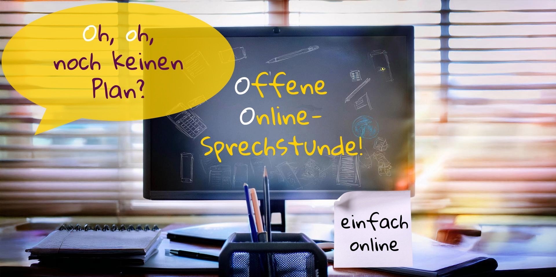 oh oh noch kein Plan? Aktionsbanner für die offene Online Sprechstunde.
