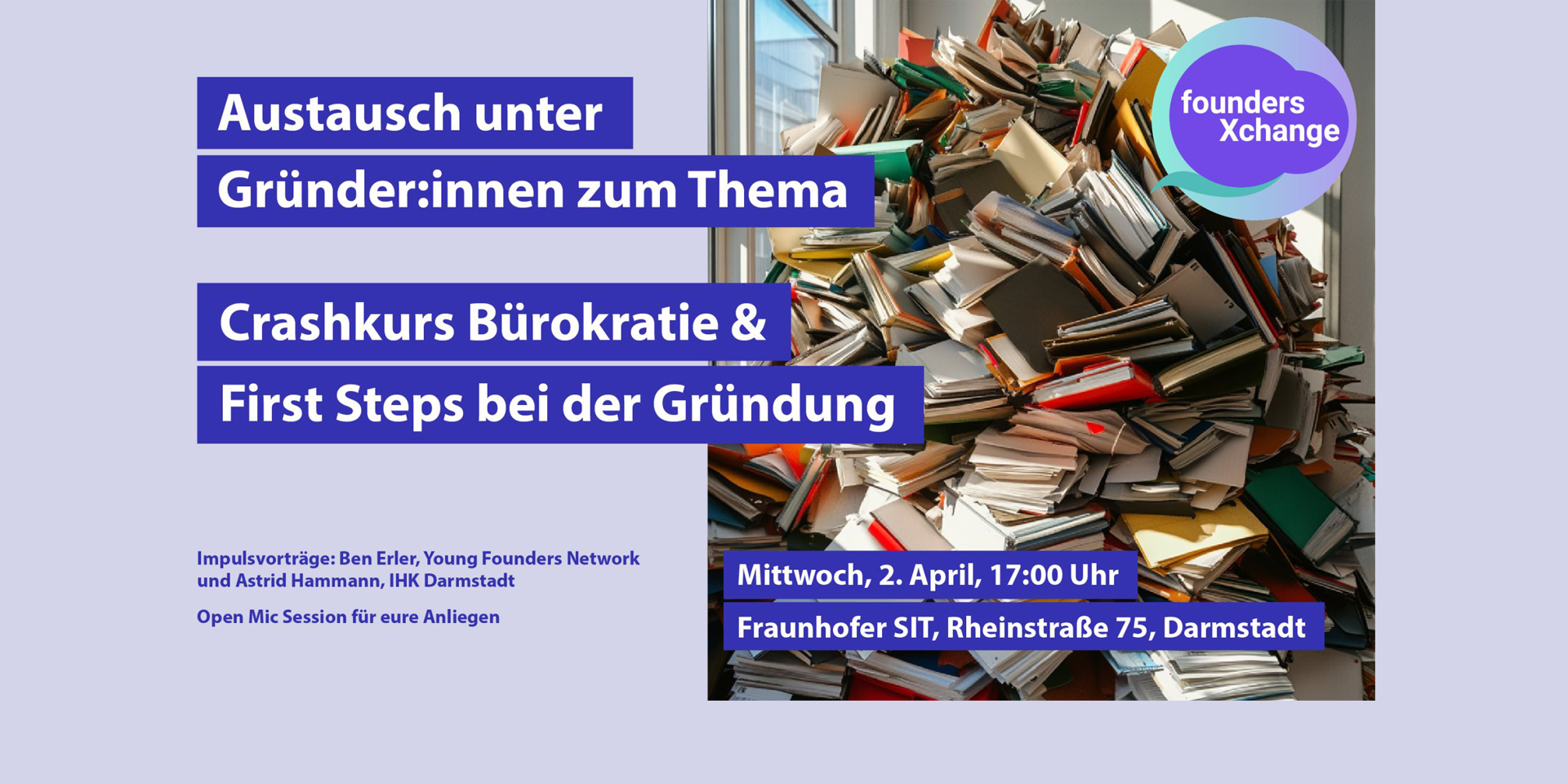 foundersXchange Austausch unter Gründer:innen zum thema Bürokratie und first steps bei der Gründung. Mittwoch, 2. April. 17 Uhr. Fraunhofer SIT, Rheinstraße 75, Darmstadt