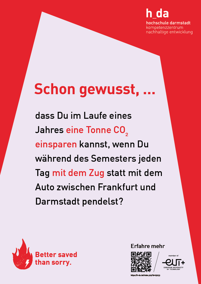 Poster mit dem Aufdruck "Schon gewusst... dass Du im Laufe eines Jahres eine Tonne CO2 einsparen kannst, wenn Du während des Semesters jeden Tag mit dem Zug statt mit dem Auto zwischen Frankfurt und Darmstadt pendelst?"