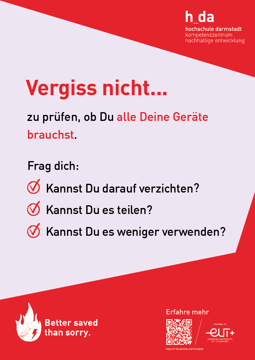 Poster mit der Aufschrift "Vergiss nicht ... zu prüfen, ob Du alle Deine Geräte brauchst. Frag dich: Kannst Du darauf verzichten? Kannst Du es teilen? Kannst Du es weniger verwenden?"