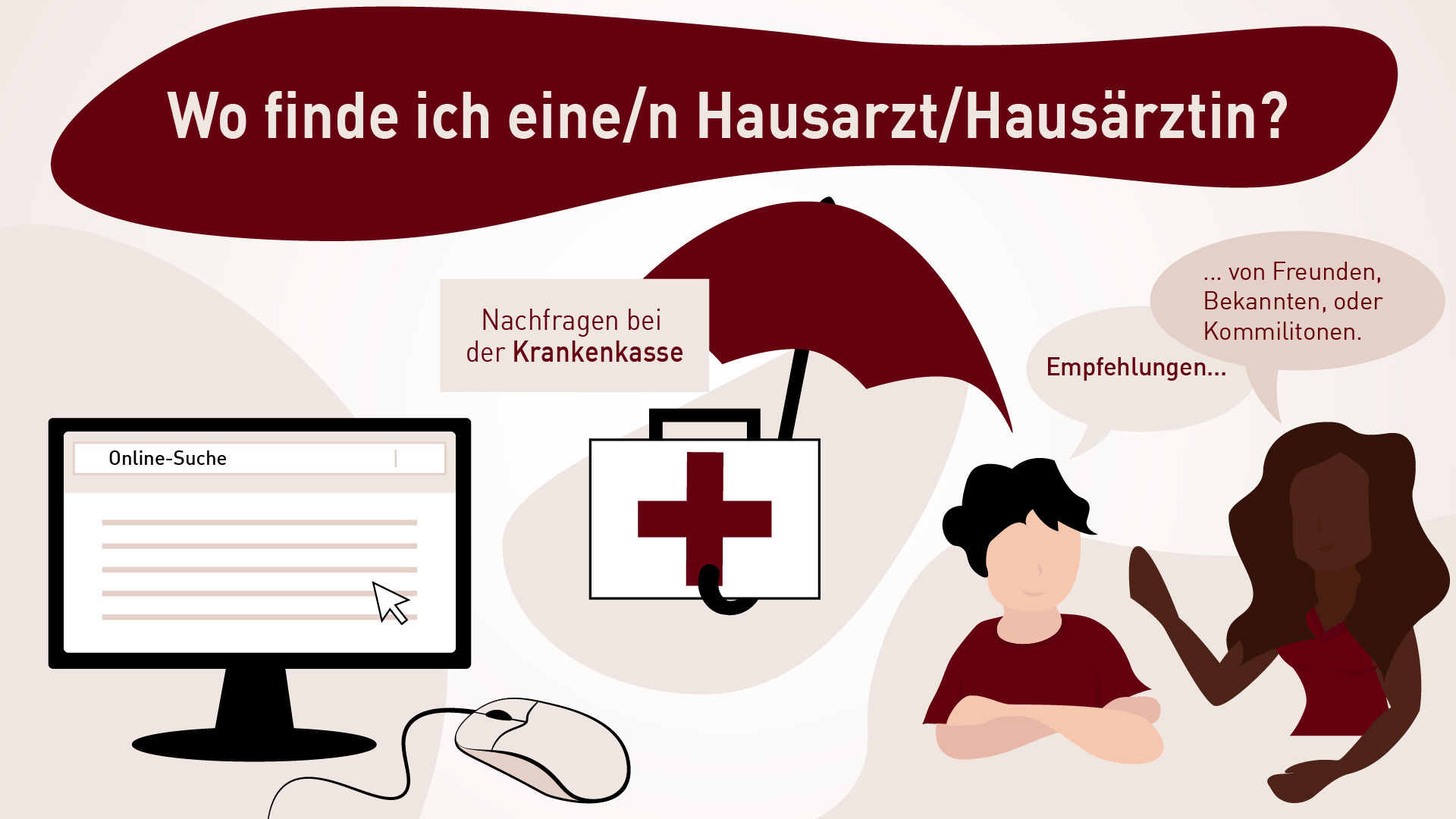 Hausarzt/Hausärztin finden: Online-Suche, Nachfragen bei der Krankenkasse, Empfehlungen von Freunden, Bekannten oder Kommilitonen